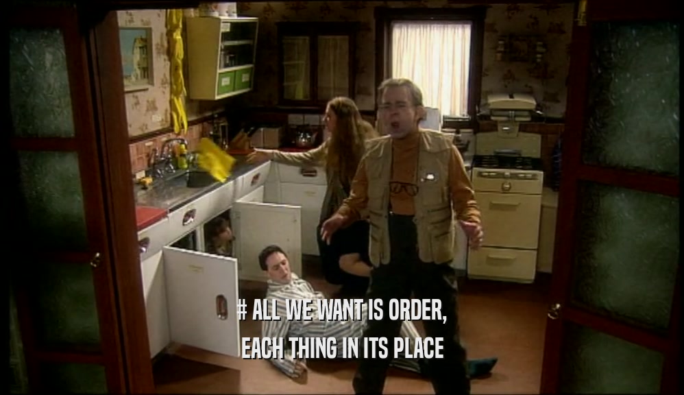 # ALL WE WANT IS ORDER, EACH THING IN ITS PLACE 