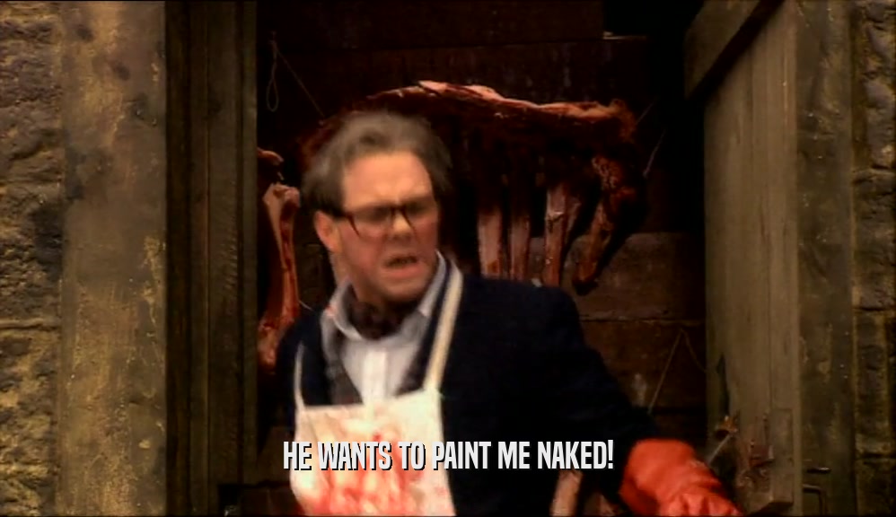 HE WANTS TO PAINT ME NAKED!  
