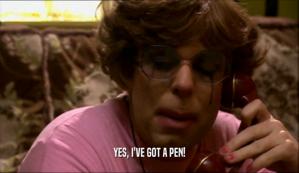 YES, I'VE GOT A PEN!  