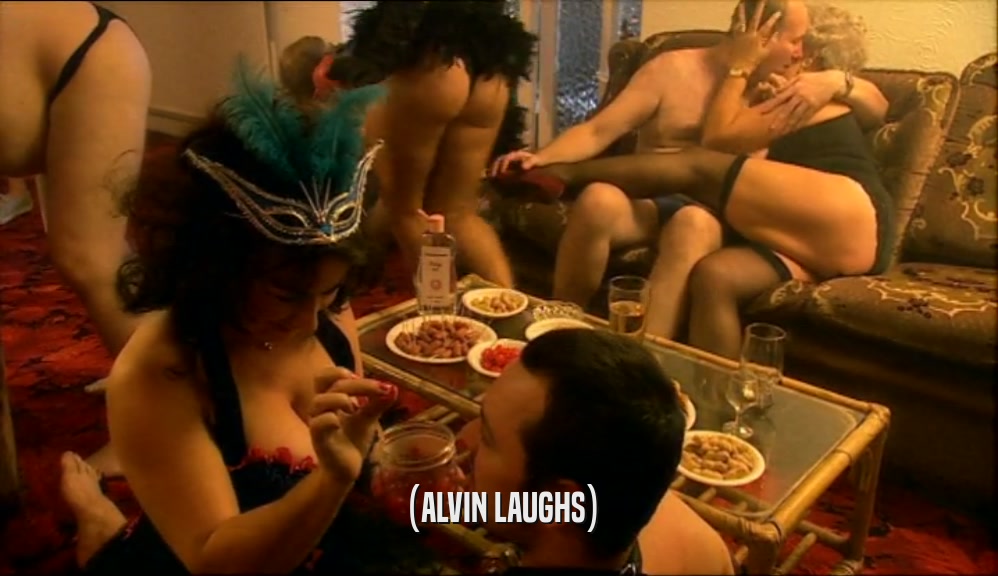 (ALVIN LAUGHS)  