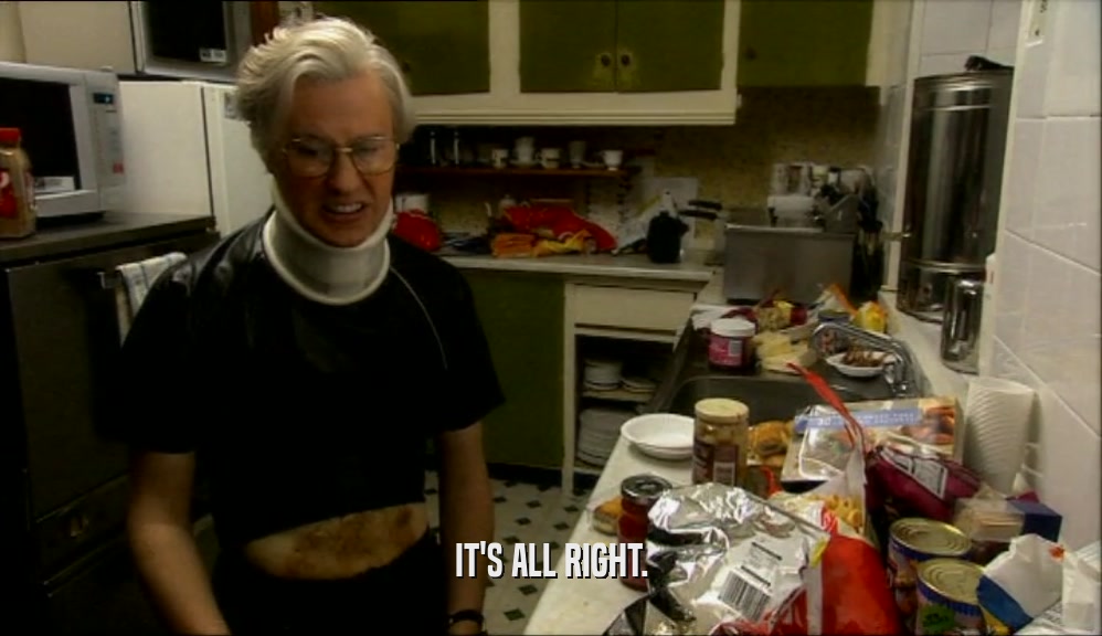 IT'S ALL RIGHT.  