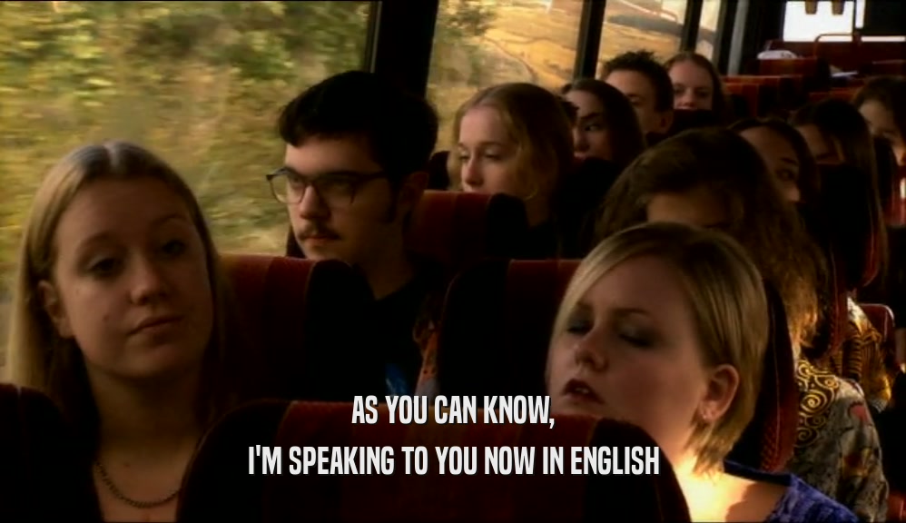 AS YOU CAN KNOW, I'M SPEAKING TO YOU NOW IN ENGLISH 