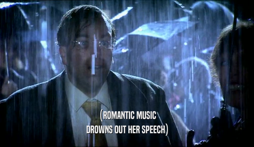 (ROMANTIC MUSIC DROWNS OUT HER SPEECH) 