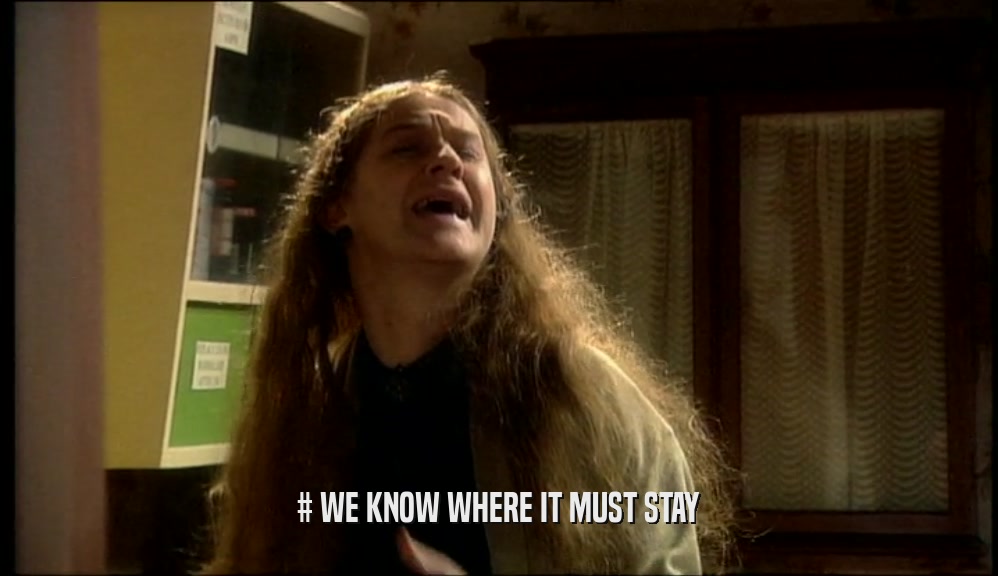 # WE KNOW WHERE IT MUST STAY  