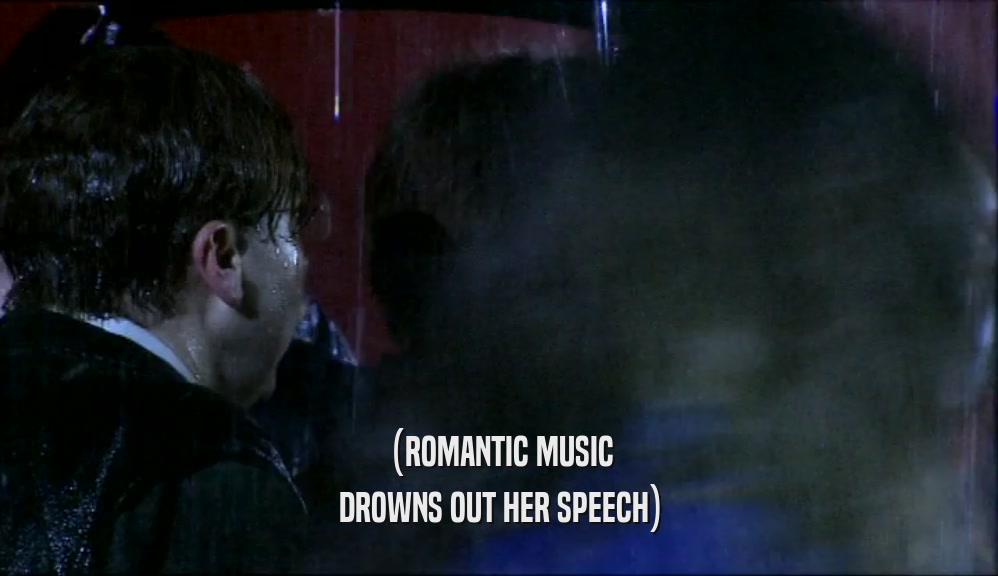 (ROMANTIC MUSIC DROWNS OUT HER SPEECH) 