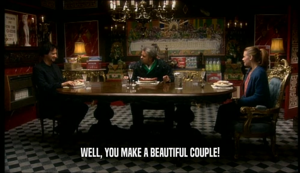 WELL, YOU MAKE A BEAUTIFUL COUPLE!  