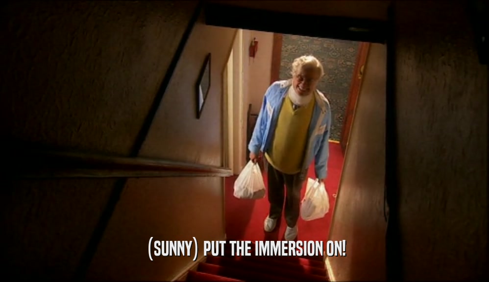 (SUNNY) PUT THE IMMERSION ON!  