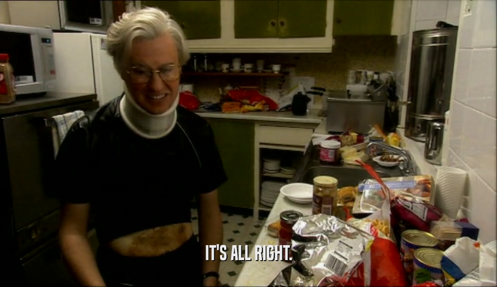 IT'S ALL RIGHT.  