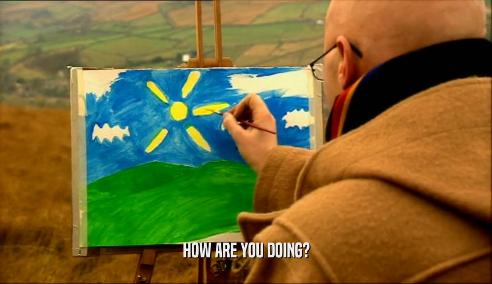 HOW ARE YOU DOING?  