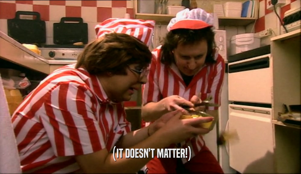 (IT DOESN'T MATTER!)  