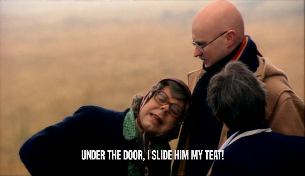 UNDER THE DOOR, I SLIDE HIM MY TEAT!  