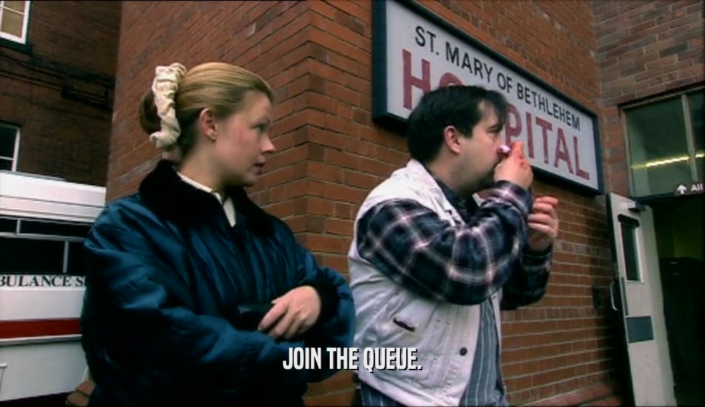 JOIN THE QUEUE.  