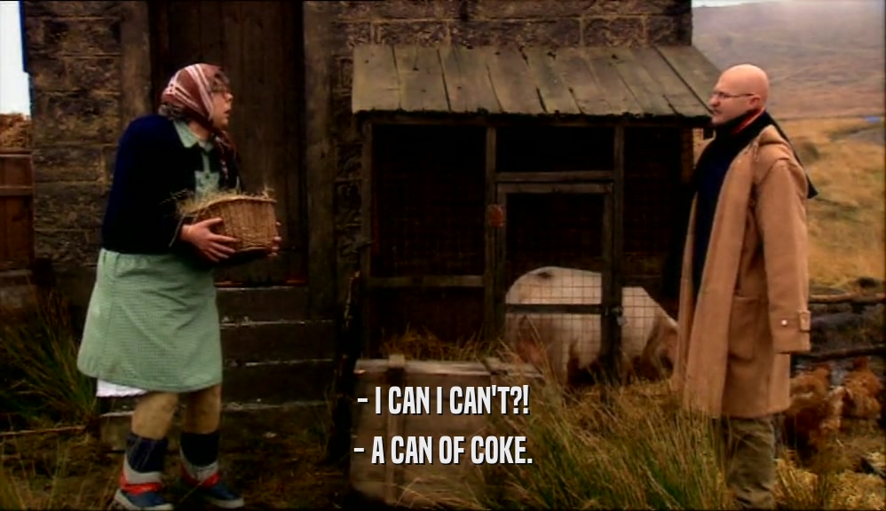 - I CAN I CAN'T?! - A CAN OF COKE. 