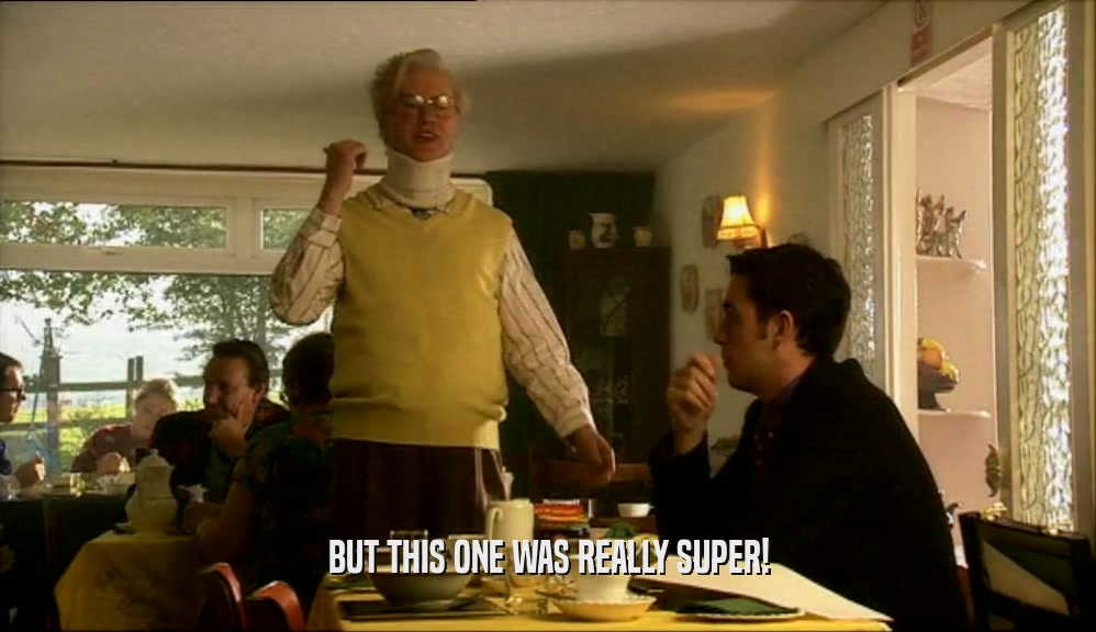 BUT THIS ONE WAS REALLY SUPER!  