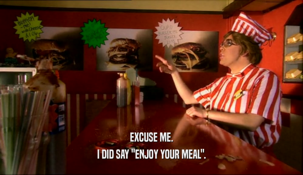 EXCUSE ME. I DID SAY 