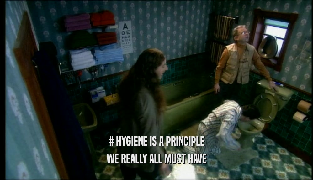 # HYGIENE IS A PRINCIPLE WE REALLY ALL MUST HAVE 