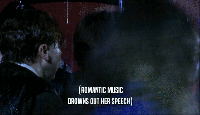 (ROMANTIC MUSIC DROWNS OUT HER SPEECH) 