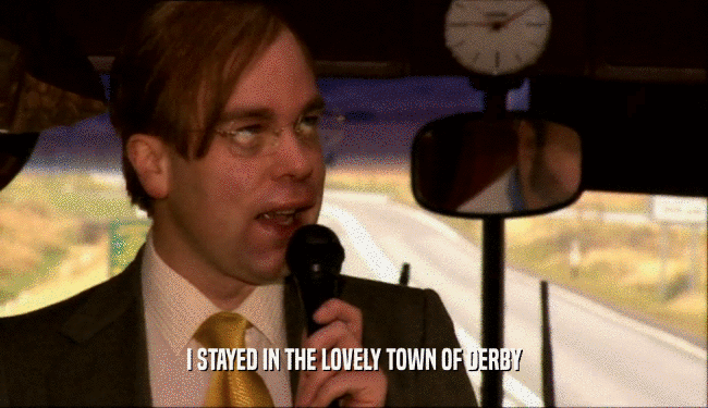 I STAYED IN THE LOVELY TOWN OF DERBY  
