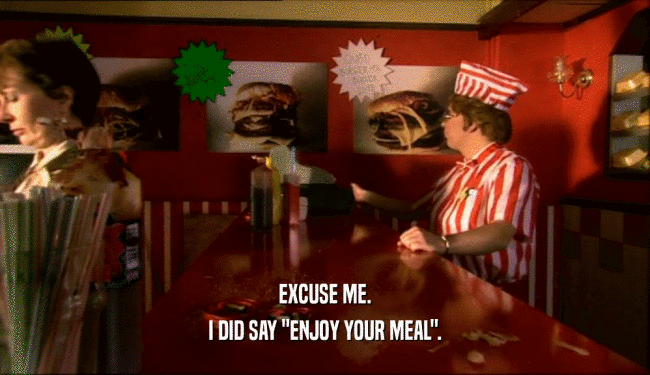 EXCUSE ME. I DID SAY 