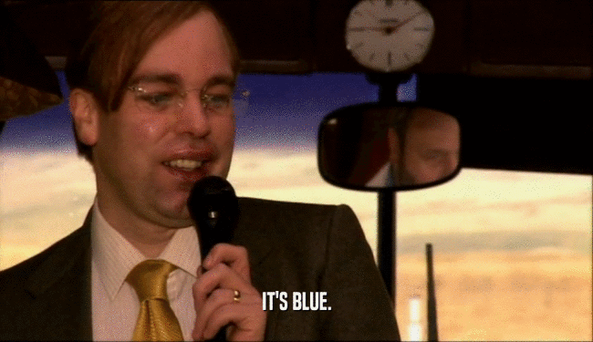 IT'S BLUE.  
