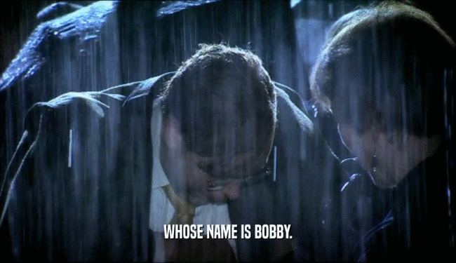 WHOSE NAME IS BOBBY.  