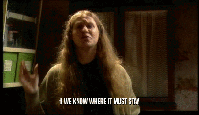 # WE KNOW WHERE IT MUST STAY  