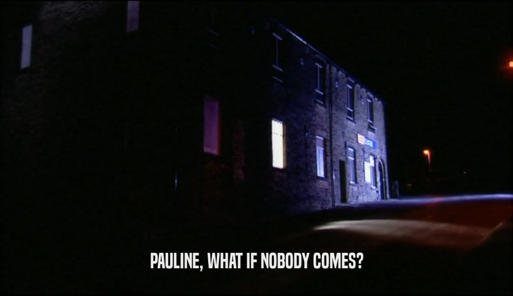 PAULINE, WHAT IF NOBODY COMES?  