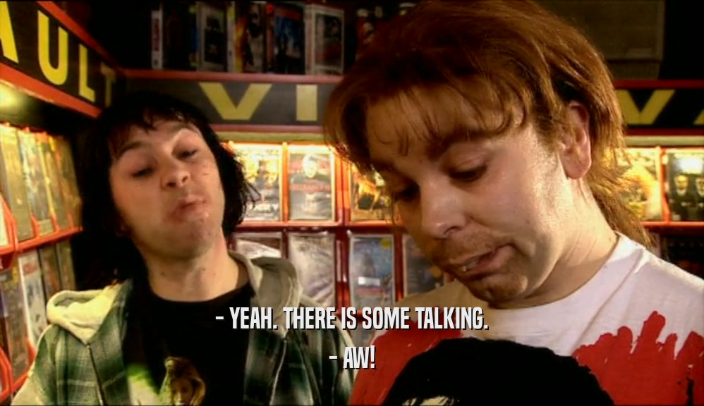 - YEAH. THERE IS SOME TALKING. - AW! 