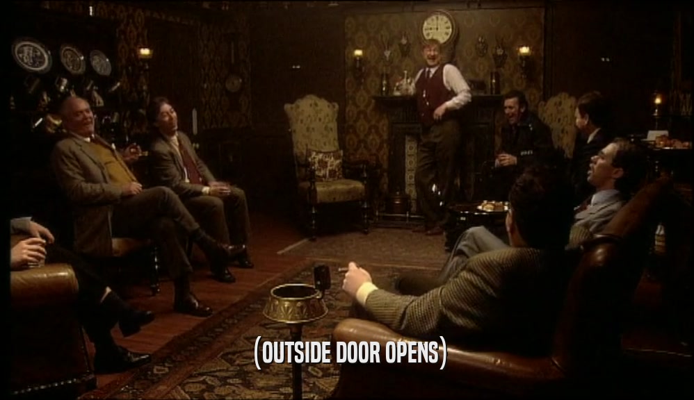 (OUTSIDE DOOR OPENS)  
