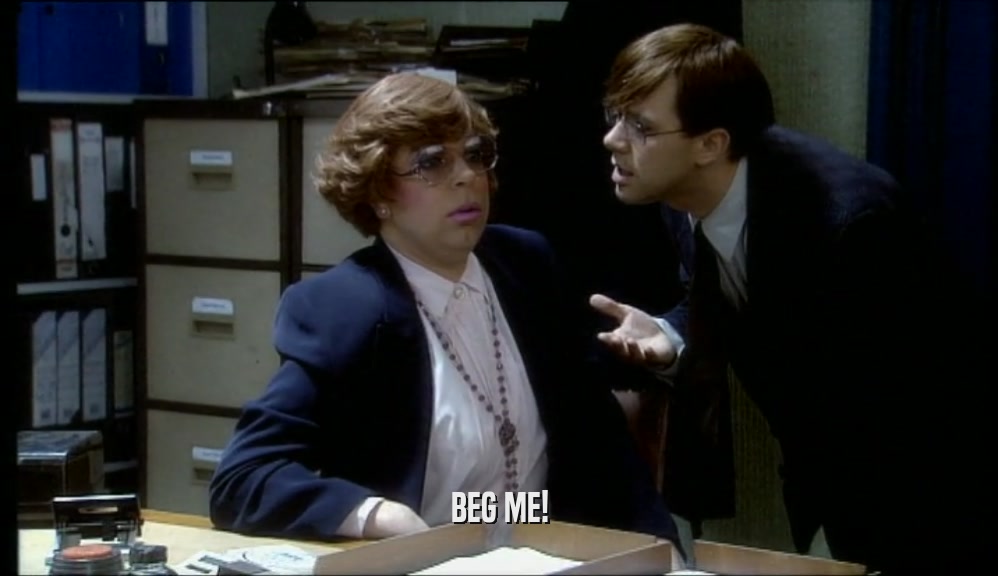 BEG ME!  