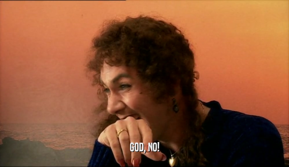 GOD, NO!  