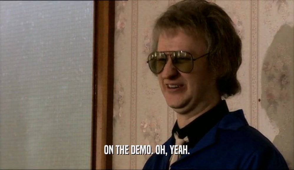 ON THE DEMO. OH, YEAH.  