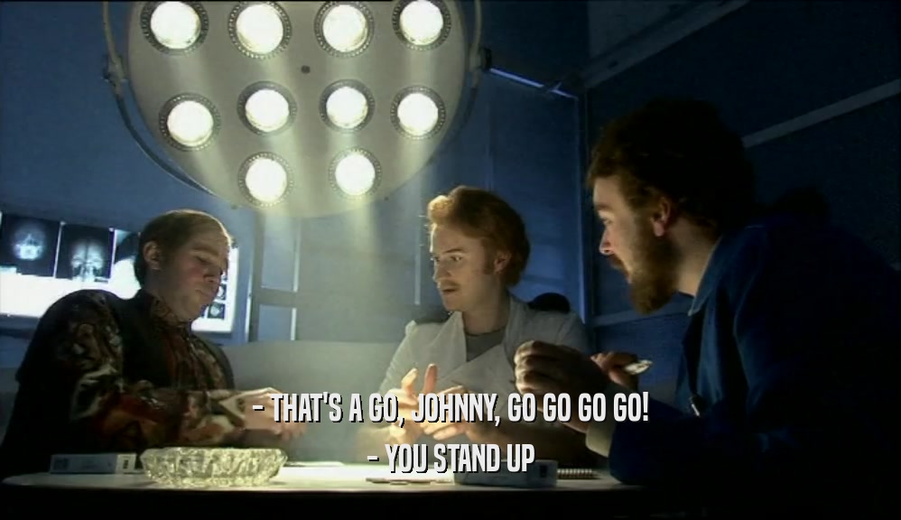 - THAT'S A GO, JOHNNY, GO GO GO GO! - YOU STAND UP 
