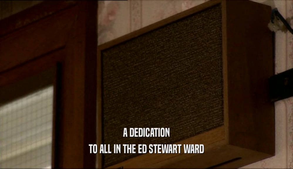A DEDICATION TO ALL IN THE ED STEWART WARD 