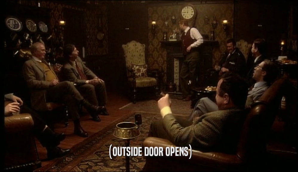 (OUTSIDE DOOR OPENS)  
