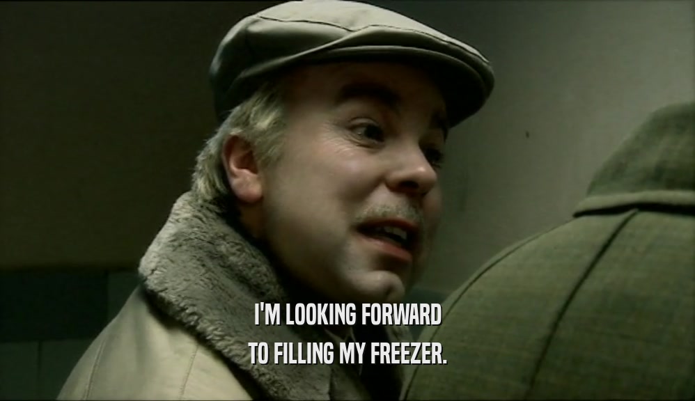 I'M LOOKING FORWARD TO FILLING MY FREEZER. 