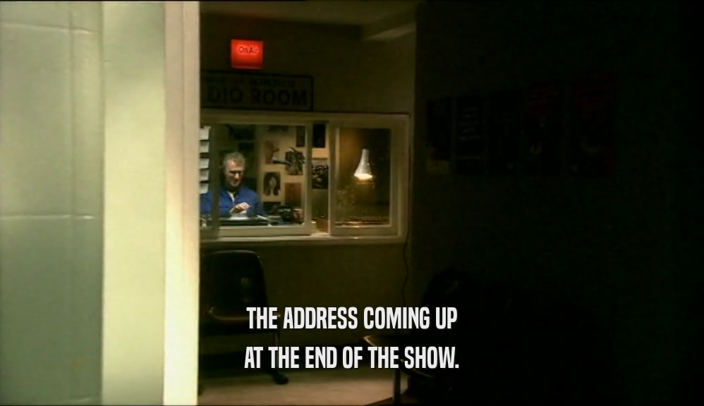 THE ADDRESS COMING UP AT THE END OF THE SHOW. 