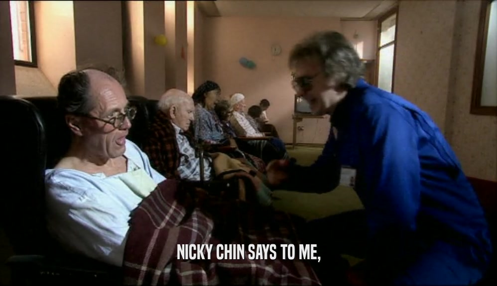 NICKY CHIN SAYS TO ME,  