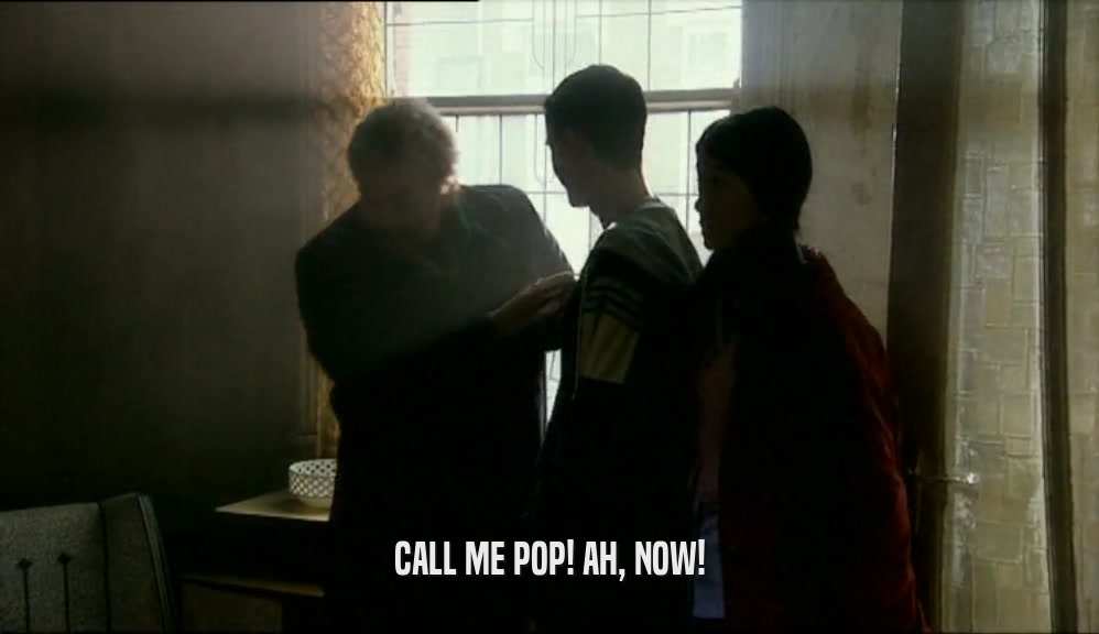 CALL ME POP! AH, NOW!  