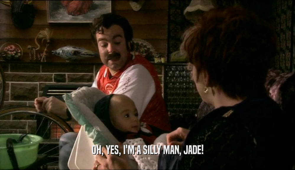 OH, YES, I'M A SILLY MAN, JADE!  