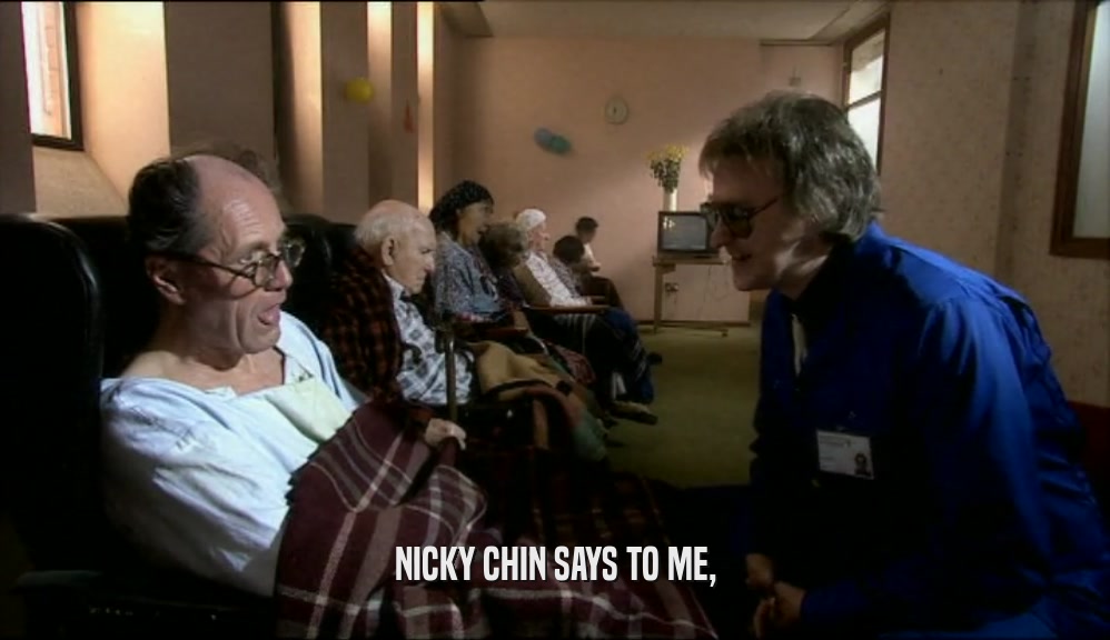 NICKY CHIN SAYS TO ME,  