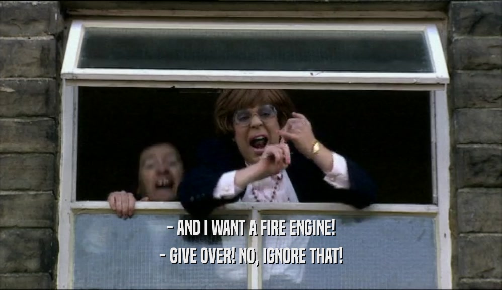 - AND I WANT A FIRE ENGINE! - GIVE OVER! NO, IGNORE THAT! 