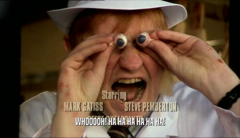 WHOOOOH! HA HA HA HA HA HA!  