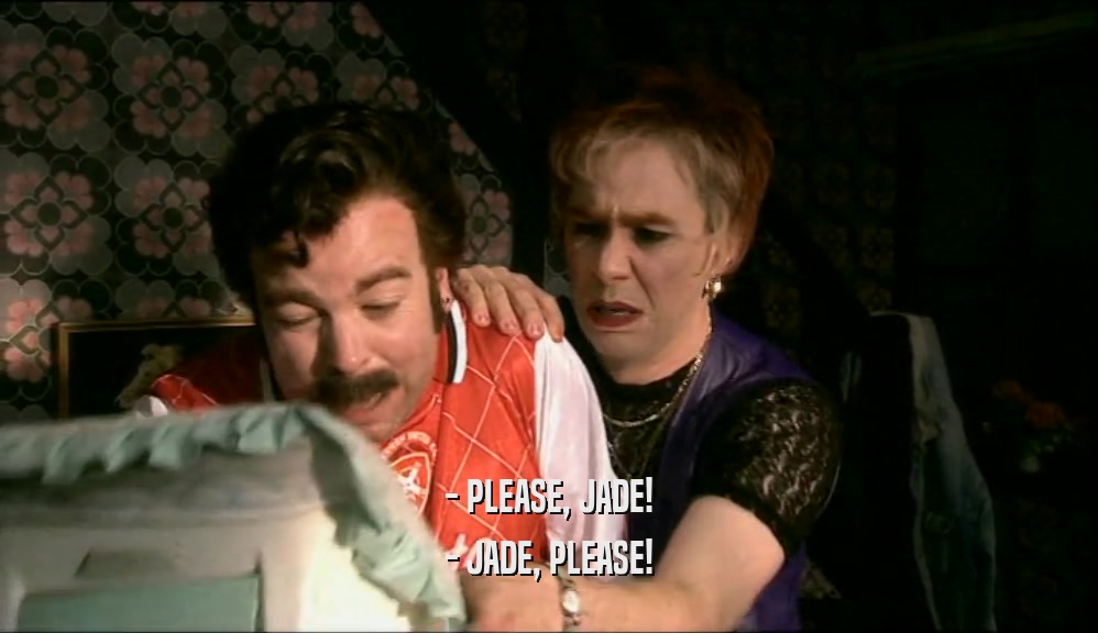 - PLEASE, JADE! - JADE, PLEASE! 