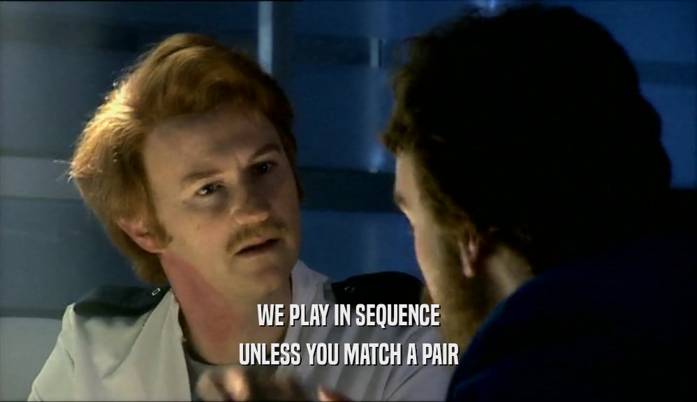 WE PLAY IN SEQUENCE UNLESS YOU MATCH A PAIR 