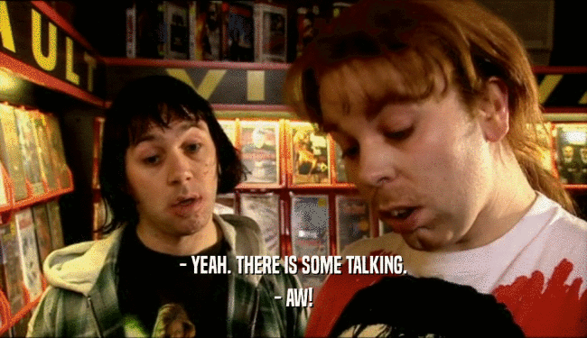 - YEAH. THERE IS SOME TALKING. - AW! 