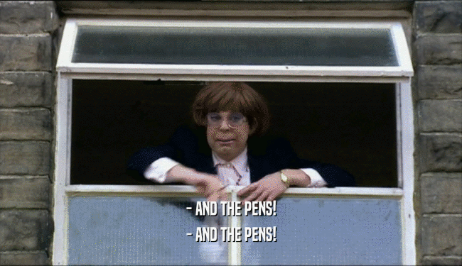 - AND THE PENS! - AND THE PENS! 