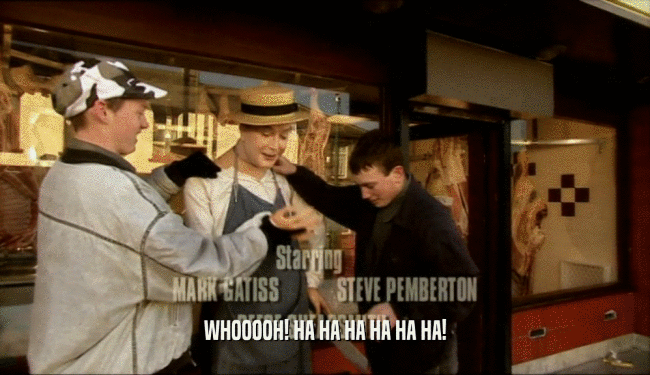 WHOOOOH! HA HA HA HA HA HA!  
