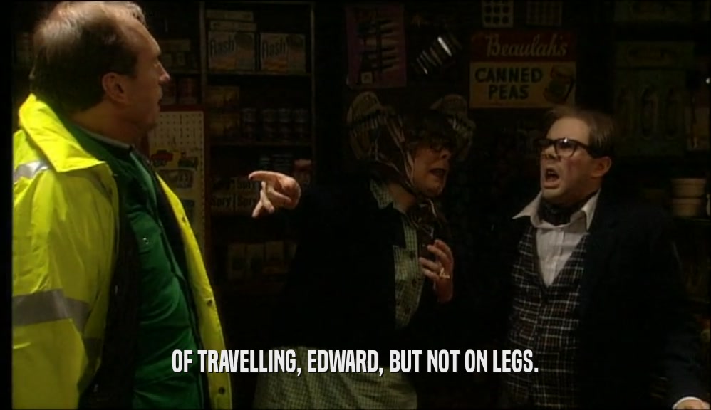 OF TRAVELLING, EDWARD, BUT NOT ON LEGS.  