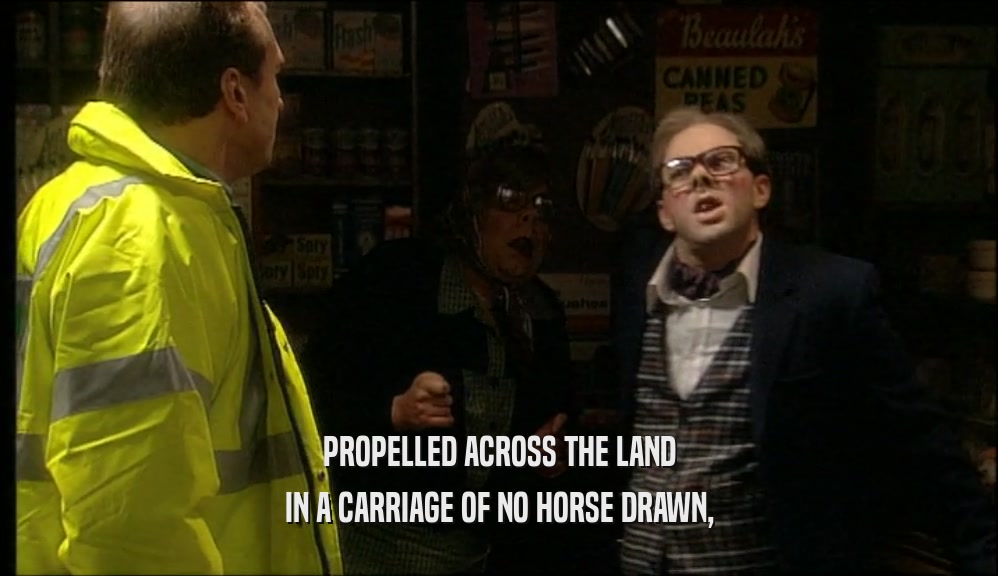 PROPELLED ACROSS THE LAND IN A CARRIAGE OF NO HORSE DRAWN, 